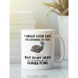 guinea fowl mug, guineafowl gifts, i might look like i'm listening to you but i'm thinking about guinea fowl, funny guin