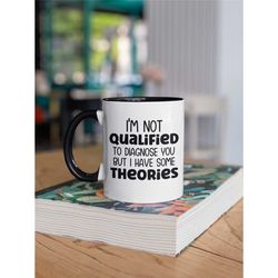 i'm not qualified to diagnose you but i have some theories, funny coffee mug, sarcastic gifts, nurse gift, ultrasound te