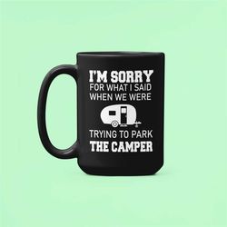 rv coffee mug, camper gifts, funny camping gifts, rv camper gift, rv mug, funny camper mug, sorry for what i said campin