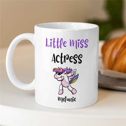 custom 'little miss actress' mug, personalized gift for female entertainer, unicorn, coworker birthday, appreciation, fo