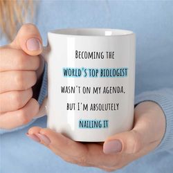 world's top biologist, mug for future bio graduate, becoming science teacher, for men & women, professor appreciation, c