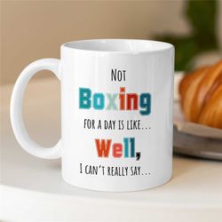 not boxing for a day, funny mug for boxing fan, coach appreciation, husband, office cup, fighting son, men, thank you, h