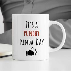 it's a punchy kinda day, funny boxer mug, gift for boxing fan, coach appreciation, husband, office cup, fighting son, me