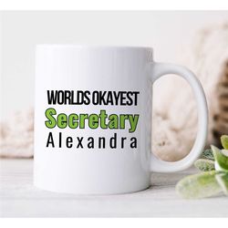 custom 'worlds okayest secretary' mug, personalized gift for assistant, coworker birthday, receptionist, work anniversar