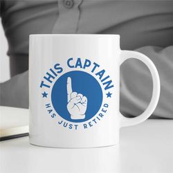 retired captain mug, retirement gift for sailor, sea lover, husband appreciation, boyfriend thank you, men, ship owner,