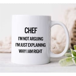chef mug, funny gift for cook, not arguing - just explaining, gastronomy appreciation, culinary school graduate, gourmet