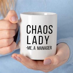 chaos lady-me a manager mug, gift for boss, coworker birthday, job appreciation, work office decor, profession, for him/