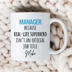 custom manager mug, real-life superhero, job title, personalized gift for boss, coworker birthday, job appreciation, wor