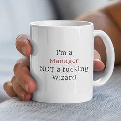 i'm a manager not a fucking wizard, gift for boss, coworker birthday, job appreciation, work office decor, profession, f