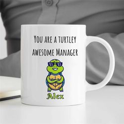 custom 'turtley awesome manager' mug, personalized gift for boss, coworker birthday, job appreciation, work office, prof