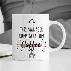 this manager runs great on coffee, gift for boss, coworker birthday, job appreciation, work office decor, profession, fo