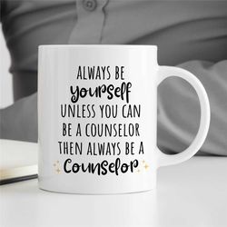 always be a counselor mug, quote, gift for therapist, family therapy appreciation, thank you gift, bcba, cbt birthday, a