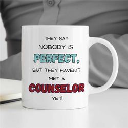 perfect counselor mug, quote, gift for therapist, family therapy appreciation, thank you, bcba, cbt birthday, aba work,