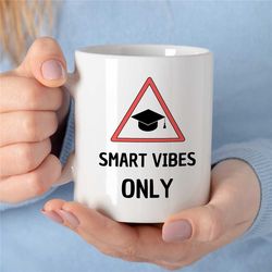smart vibes only mug for professors, gift for university lecturers, office, educator mom, tenure gift, teaching dad, for