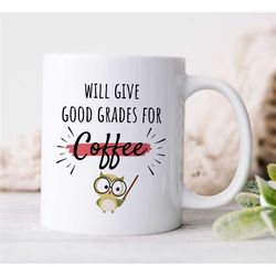 will give good grades for coffee, mug for professors, gift for university lecturers, office, educator mom, tenure, teach