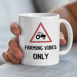 farming vibes only mug, traffic sign, gift for agronomist, nature lover, garden owner, employee appreciation, housewarmi