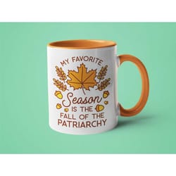 fall mug, feminist mug, funny mug, mugs for women, fall decor, my favorite season is the fall