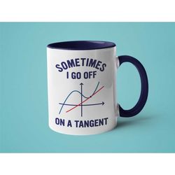 funny math mug, math teacher mug, teacher gift, sometimes i go off on a tangent