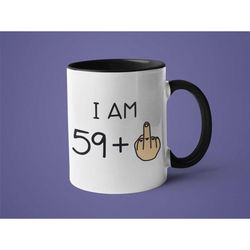 60th birthday mug, 60th birthday gift, gag gift, i am 59