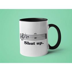 music mug, music teacher gift, music gift, shut up