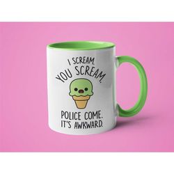 funny mug, mugs with sayings, sarcastic mug, i scream you scream police come it's awkward