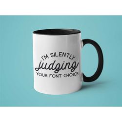 graphic designer gift, gift for designer, i'm silently judging your font choice