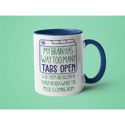sassy coffee mug, mother's day gift, sarcastic coffee mug, my brain has way too many tabs open