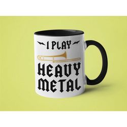 music mug, music teacher gift, trombone, i play heavy metal