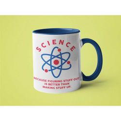 science mug, science teacher gift, funny science mug, science because figuring