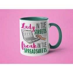 accountant mug, lady in the streets freak in the spreadsheets, funny accountant gift