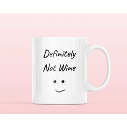 definitely not wine mug, wine mug, coffee mug, funny mug, wine lover, coffee lover, tea lover, gift for him, gift for he