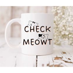 check meowt mug, cat mug, kitty mug, funny mug, check me out mug, cat lover, cats and coffee, cats & coffee, gift for hi