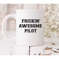 frickin awesome pilot mug, awesome pilot, flying mug, aviator mug, aviation aeroplane mug, airplane mug, pilot mug, airl