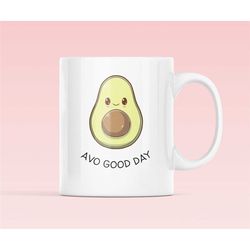 avo good day mug, avocado lover, vegan, vegan vibes, cute avocado mug, funny mug, coffee lover, gift for her, gift for h