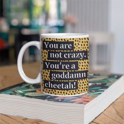 glennon doyle quote, you are a goddamn cheetah, untamed quote, glennon doyle, cheetah mug, inspirational coffee mug you