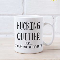 Retirement Gift Fucking Quitter I Mean Happy Retirement Funny Retirement Gifts Retirement Mug Retirement Gifts for Women