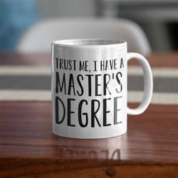 masters degree graduation gift, graduation announcement, trust me i have a masters degree, masters graduation, masters d