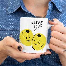 Olive You Mug, Love Mug, Anniversary Mug, Funny Anniversary Mug, Birthday Mug, Olive Mug, Valentines Mug, Punny Food Mug