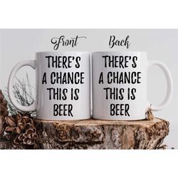 funny personalized mug 'there's a chance this is beer'