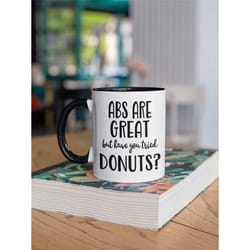 funny donut mug, donut lover gifts, abs are great but have you tried donuts, anti workout, anti exercise, junk food joke