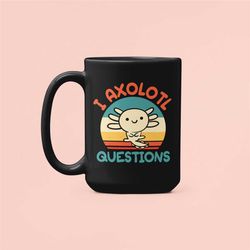 I Axolotl Questions, Funny Axolotl Mug, Cute Axolotl Gifts, Cartoon Axolotl, Axolotl Lover, Adorable Axolotl, Ask Alotl