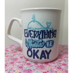Everything Whale Be Ok Mug, Cute Inspirational Quote Mug, Mug Gift
