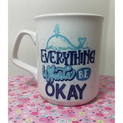 everything whale be ok mug, cute inspirational quote mug, mug gift