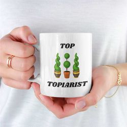 topiarist mug, gardener mug, unique gardener mug, horticultural gift, horticultural mug, horticultural, gardener mug for