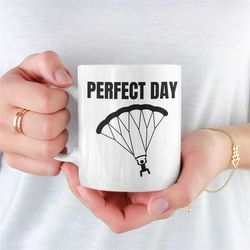 perfect day paragliding, paragliding, parachute gift, paragliding coffee mug, paraglider, glider, parasailing mug, paras