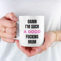 good fucking mum mug, mum coffee mug, coffee mug for mum, mums mug, present for mum, ideal coffee mug for mum, mummy, mu