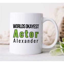 custom 'worlds okayest actor' mug, personalized gift for entertainer, coworker birthday, appreciation, for men & women,