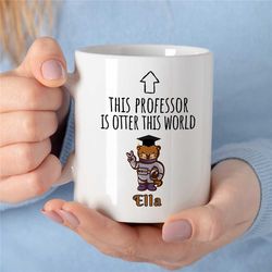 personalized 'otter this world' mug for professors, custom gift for university lecturers, office, educator mom, tenure g