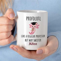 Personalized Axolotl Mug for Professors, 'Profolotl', Custom Gift for University Lecturers, Office, Educator Mom, Tenure