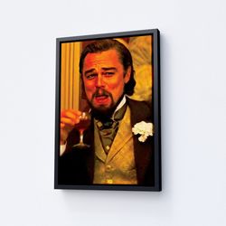 leonardo dicaprio django laughing meme art print, leonardo dicaprio quentin tarantino wall art, post